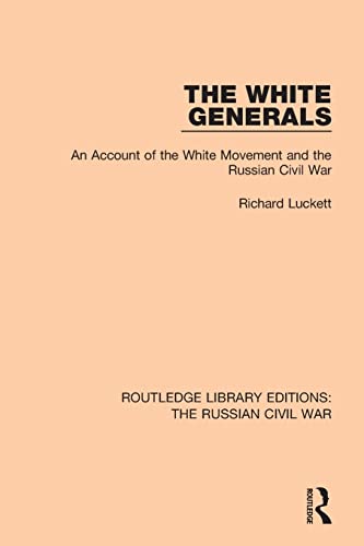 Imagen de archivo de The White Generals: An Account of the White Movement and the Russian Civil War a la venta por Blackwell's