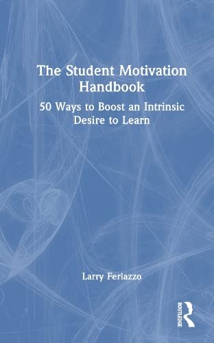 Stock image for The Student Motivation Handbook: Fifty Ways to Boost an Intrinsic Desire to Learn for sale by THE SAINT BOOKSTORE