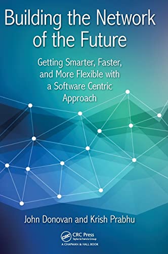 Beispielbild fr Building the Network of the Future: Getting Smarter, Faster, and More Flexible with a Software Centric Approach zum Verkauf von Blackwell's
