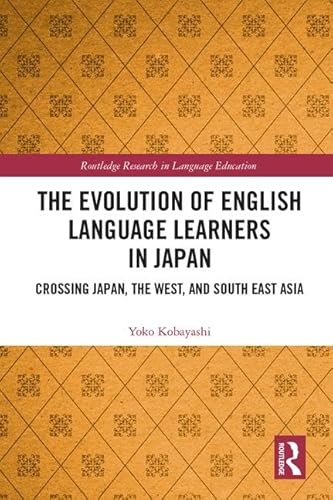 Imagen de archivo de The Evolution of English Language Learners in Japan: Crossing Japan, the West, and South East Asia (Routledge Research in Language Education) a la venta por Chiron Media