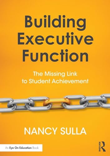 

Building Executive Function: The Missing Link to Student Achievement