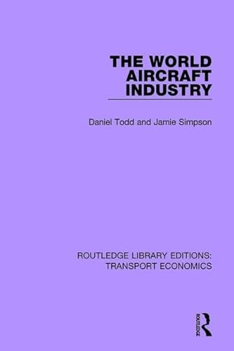 Stock image for The World Aircraft Industry (Routledge Library Editions Transport Economics) for sale by Chiron Media