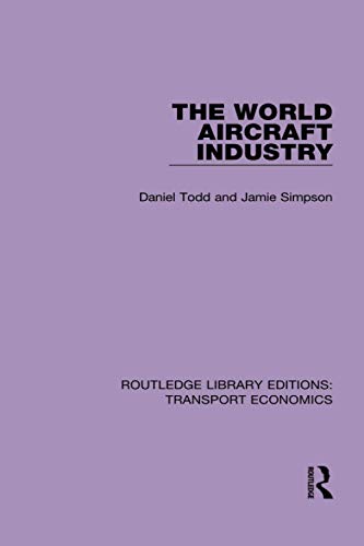 9781138632776: The World Aircraft Industry (Routledge Library Editions: Transport Economics)