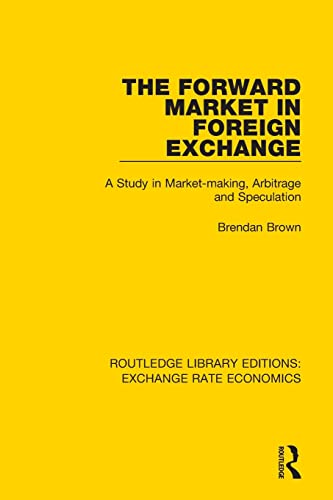 Beispielbild fr The Forward Market in Foreign Exchange: A Study in Market-making, Arbitrage and Speculation zum Verkauf von Blackwell's