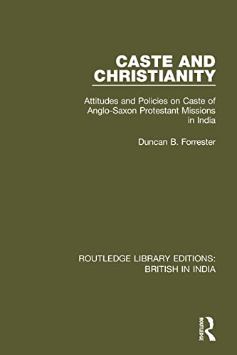 Beispielbild fr Caste and Christianity: Attitudes and Policies on Caste of Anglo-Saxon Protestant Missions in India zum Verkauf von Blackwell's
