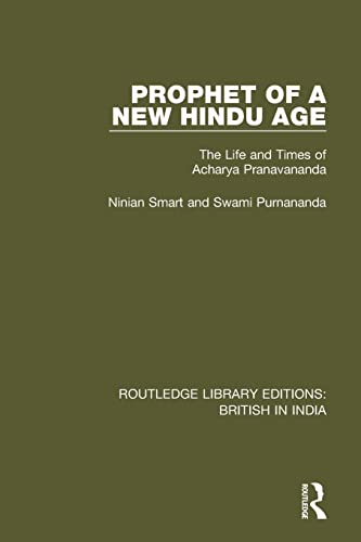 9781138633452: Prophet of a New Hindu Age: The Life and Times of Acharya Pranavananda (Routledge Library Editions: British in India)
