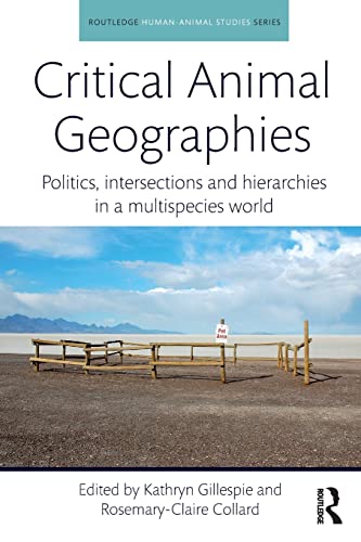 Beispielbild fr Critical Animal Geographies: Politics, intersections and hierarchies in a multispecies world zum Verkauf von Blackwell's