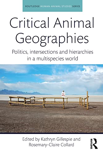 Stock image for Critical Animal Geographies: Politics, intersections and hierarchies in a multispecies world for sale by Blackwell's