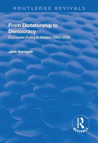 9781138635036: From Dictatorship to Democracy: Economic Policy in Malawi 1964-2000