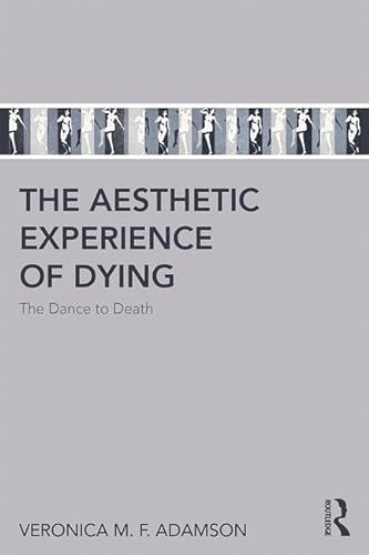 Imagen de archivo de The Aesthetic Experience of Dying a la venta por Blackwell's