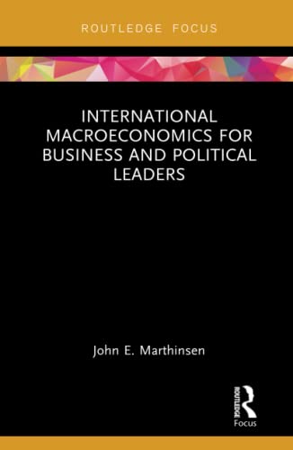 Imagen de archivo de International Macroeconomics for Business and Political Leaders (Routledge Focus on Economics and Finance) a la venta por HPB-Red