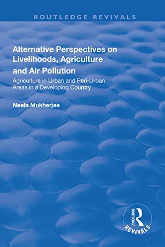 Stock image for Alternative Perspectives on Livelihoods, Agriculture and Air Pollution for sale by Blackwell's