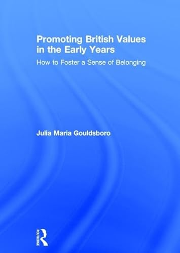 9781138636132: Promoting British Values in the Early Years: How to Foster a Sense of Belonging