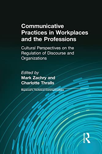 Beispielbild fr Communicative Practices in Workplaces and the Professions: Cultural Perspectives on the Regulation of Discourse and Organizations zum Verkauf von Blackwell's