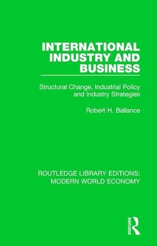 Stock image for International Industry and Business: Structural Change, Industrial Policy and Industry Strategies (Routledge Library Editions: Modern World Economy) for sale by HPB-Red