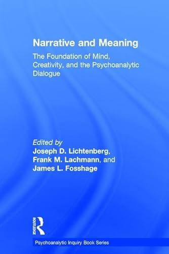 9781138638006: Narrative and Meaning: The Foundation of Mind, Creativity, and the Psychoanalytic Dialogue (Psychoanalytic Inquiry Book Series)