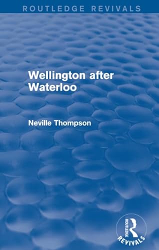 Beispielbild fr Wellington after Waterloo zum Verkauf von Chiron Media