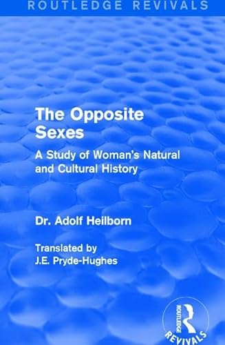 Beispielbild fr The Opposite Sexes: A Study of Woman's Natural and Cultural History (Routledge Revivals) zum Verkauf von Chiron Media