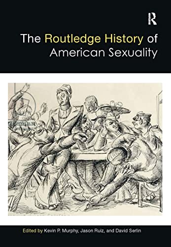 Stock image for The Routledge History of American Sexuality (Routledge Histories) for sale by Books From California