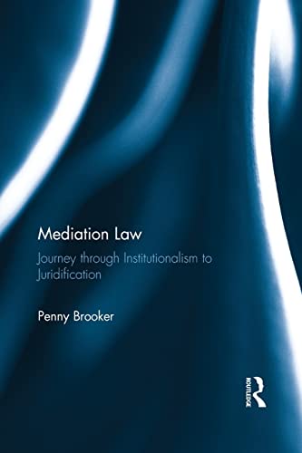 Stock image for Mediation Law: Journey through Institutionalism to Juridification for sale by Blackwell's