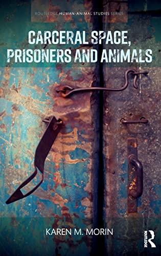 Stock image for Carceral Space, Prisoners and Animals (Routledge Human-Animal Studies Series) for sale by Chiron Media