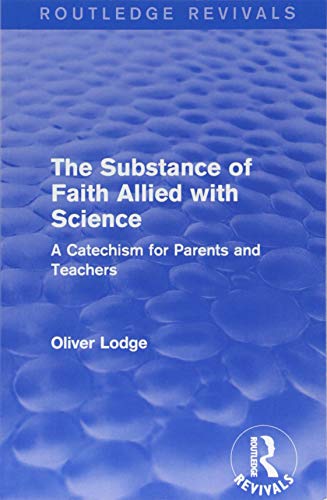 Beispielbild fr The Substance of Faith Allied with Science: A Catechism for Parents and Teachers (Routledge Revivals) zum Verkauf von Chiron Media