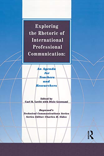 Imagen de archivo de Exploring the Rhetoric of International Professional Communication: An Agenda for Teachers and Researchers (Baywoods Technical Communicati) a la venta por Chiron Media