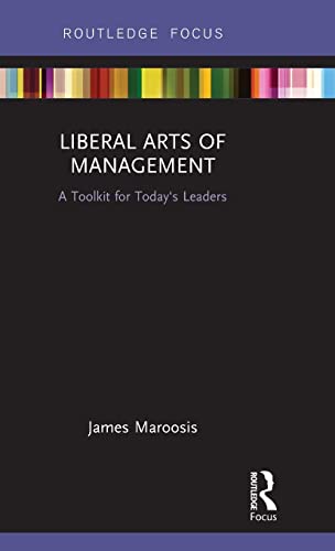 Imagen de archivo de Liberal Arts of Management: A Toolkit for Today's Leaders (Routledge Focus) a la venta por Chiron Media