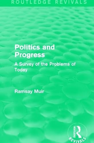 Beispielbild fr Politics and Progress: A Survey of the Problems of Today (Routledge Revivals) zum Verkauf von Chiron Media