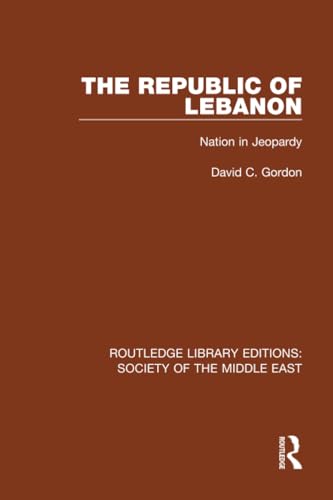 9781138642119: The Republic of Lebanon: Nation in Jeopardy (Routledge Library Editions: Society of the Middle East)