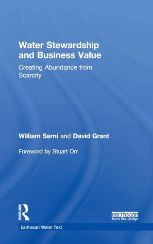Stock image for Water Stewardship and Business Value: Creating Abundance from Scarcity (Earthscan Water Text) for sale by Chiron Media