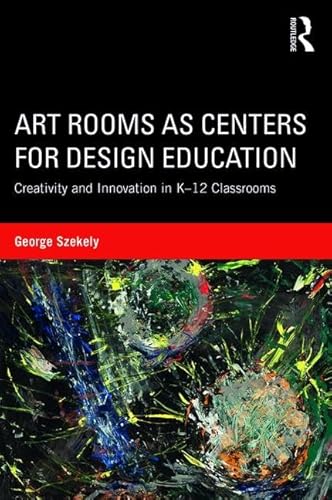 Stock image for Art Rooms as Centers for Design Education: Creativity and Innovation in K-12 Classrooms for sale by Textbooks_Source