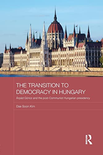 Imagen de archivo de The Transition to Democracy in Hungary: rpd Gncz and the Post-Communist Hungarian Presidency a la venta por Blackwell's