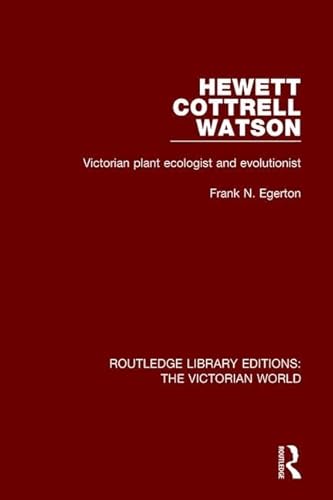 9781138643376: Hewett Cottrell Watson: Victorian Plant Ecologist and Evolutionist