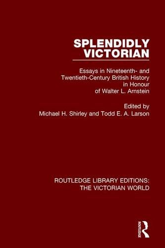 Imagen de archivo de Splendidly Victorian: Essays in Nineteenth- and Twentieth-Century British History in Honour of Walter L. Arnstein (Routledge Library Editions: The Victorian World) a la venta por Chiron Media