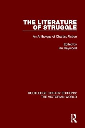 Imagen de archivo de The Literature of Struggle: An Anthology of Chartist Fiction (The Nineteenth Century Series) a la venta por Chiron Media