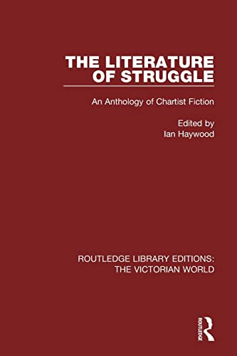 Beispielbild fr The Literature of Struggle: An Anthology of Chartist Fiction (Routledge Library Editions: The Victorian World) zum Verkauf von Chiron Media