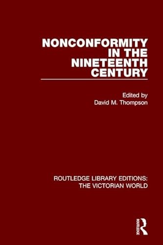 Imagen de archivo de Nonconformity in the Nineteenth Century (Routledge Library Editions: The Victorian World) a la venta por Chiron Media