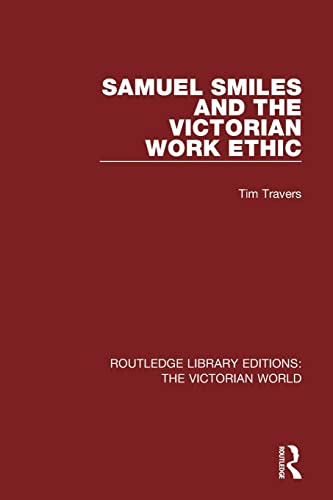 Imagen de archivo de Samuel Smiles and the Victorian Work Ethic a la venta por Blackwell's