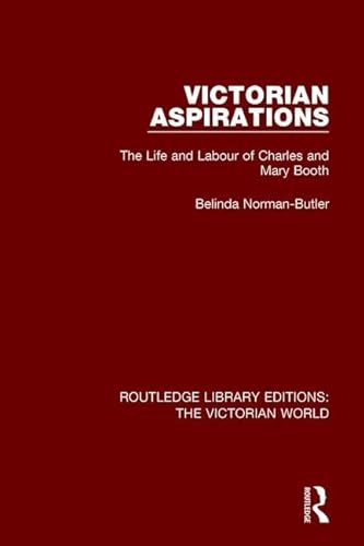 Imagen de archivo de Victorian Aspirations: The Life and Labour of Charles and Mary Booth (Routledge Library Editions: The Victorian World) a la venta por Chiron Media