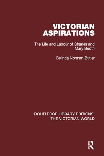 Stock image for Victorian Aspirations: The Life and Labour of Charles and Mary Booth (Routledge Library Editions: The Victorian World) for sale by Chiron Media