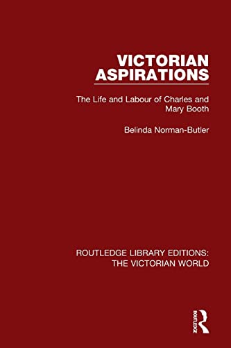 9781138644816: Victorian Aspirations: The Life and Labour of Charles and Mary Booth: 37 (Routledge Library Editions: The Victorian World)
