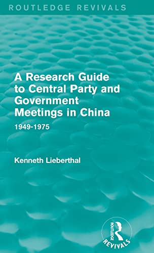 Stock image for A Research Guide to Central Party and Government Meetings in China: 1949-1975 (Routledge Revivals) for sale by Chiron Media