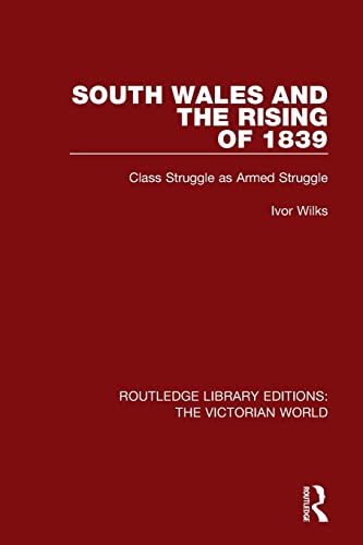 Beispielbild fr South Wales and the Rising of 1839: Class Struggle as Armed Struggle zum Verkauf von Blackwell's