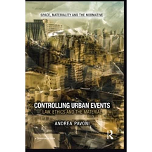 Beispielbild fr Controlling Urban Events: Law, Ethics and the Material (Space, Materiality and the Normative) zum Verkauf von Reuseabook