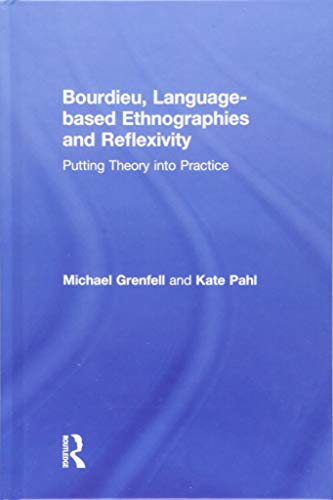Stock image for Bourdieu, Language-based Ethnographies and Reflexivity: Putting Theory into Practice for sale by Chiron Media