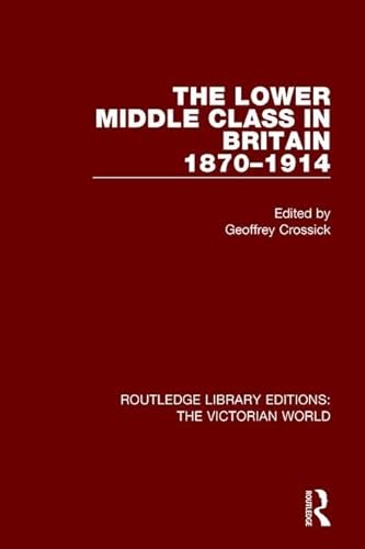 Beispielbild fr The Lower Middle Class in Britain 1870-1914 (Routledge Library Editions: The Victorian World) zum Verkauf von Chiron Media
