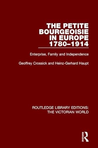 Imagen de archivo de The Petite Bourgeoisie in Europe 1780-1914 (Routledge Library Editions: The Victorian World) a la venta por Chiron Media