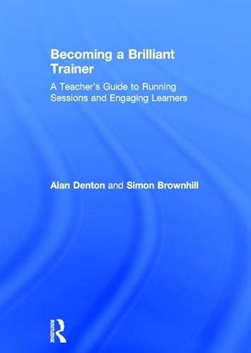 Beispielbild fr A Teacher's Guide to Being a Brilliant Trainer zum Verkauf von Blackwell's