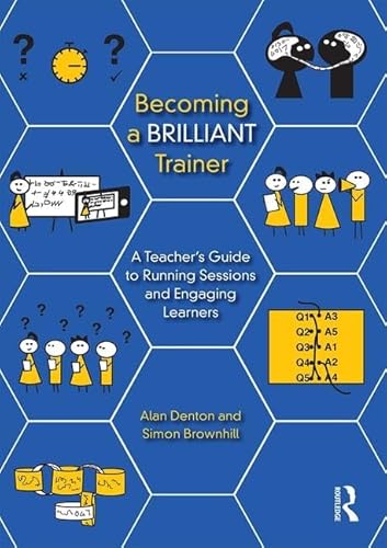 Imagen de archivo de Becoming a Brilliant Trainer: A Teachers Guide to Running Sessions and Engaging Learners a la venta por WorldofBooks